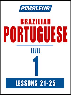 cover image of Pimsleur Portuguese (Brazilian) Level 1 Lessons 21-25